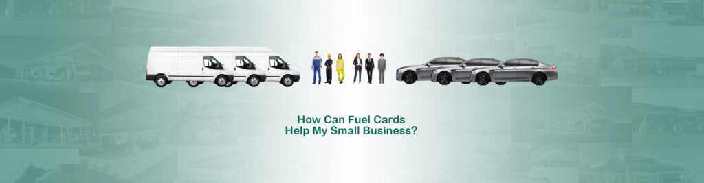 How Can Fuel Cards Help My Small Business